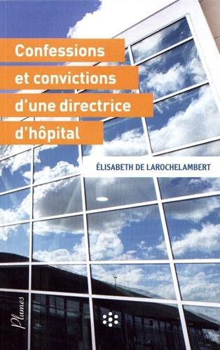 Les confessions et convictions d'une directrice d'hôpital