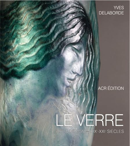 Le verre : art & design, XIXe-XXIe siècles