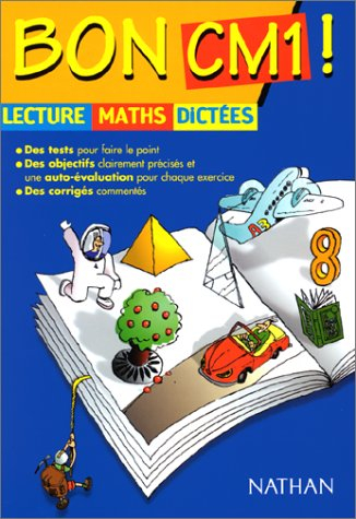 Bon CM1 ! : lecture, maths, dictées