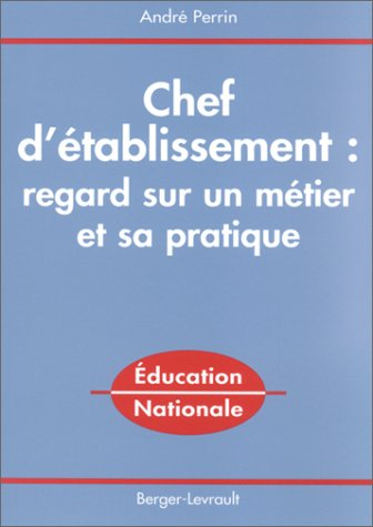 Chef d'établissement : regard sur un métier et sa pratique