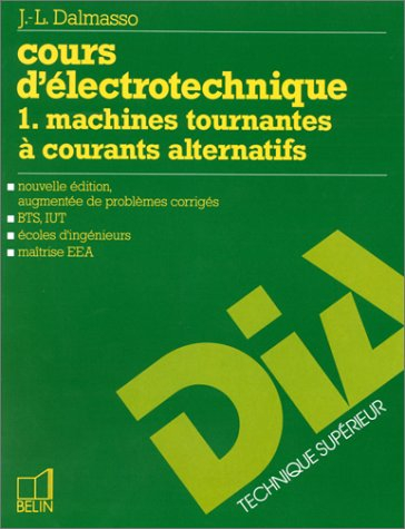 Cours d'électrotechnique. Vol. 1. Machines tournantes à courant alternatif