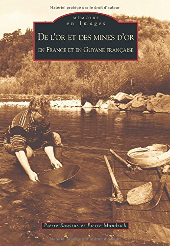 De l'or et des mines d'or : en France et en Guyane française