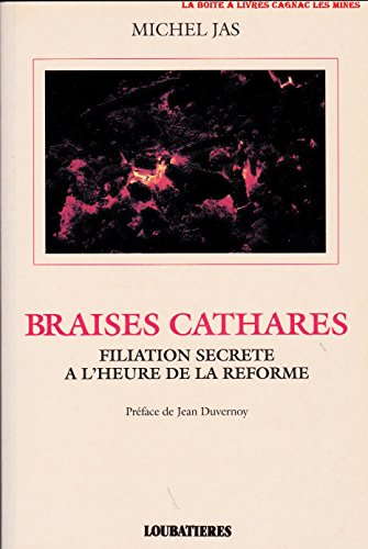 Braises cathares : filiation secrète à l'heure de la Réforme