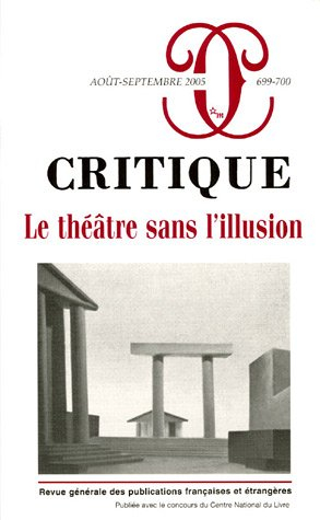 Critique, n° 699-700. Le théâtre sans l'illusion