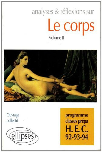 Le corps : programme classes prépa HEC : 92-93-94. Vol. 2