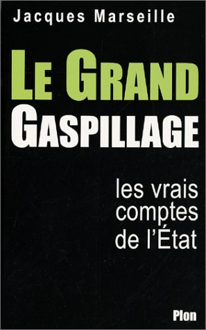 Le grand gaspillage : les vrais comptes de l'Etat