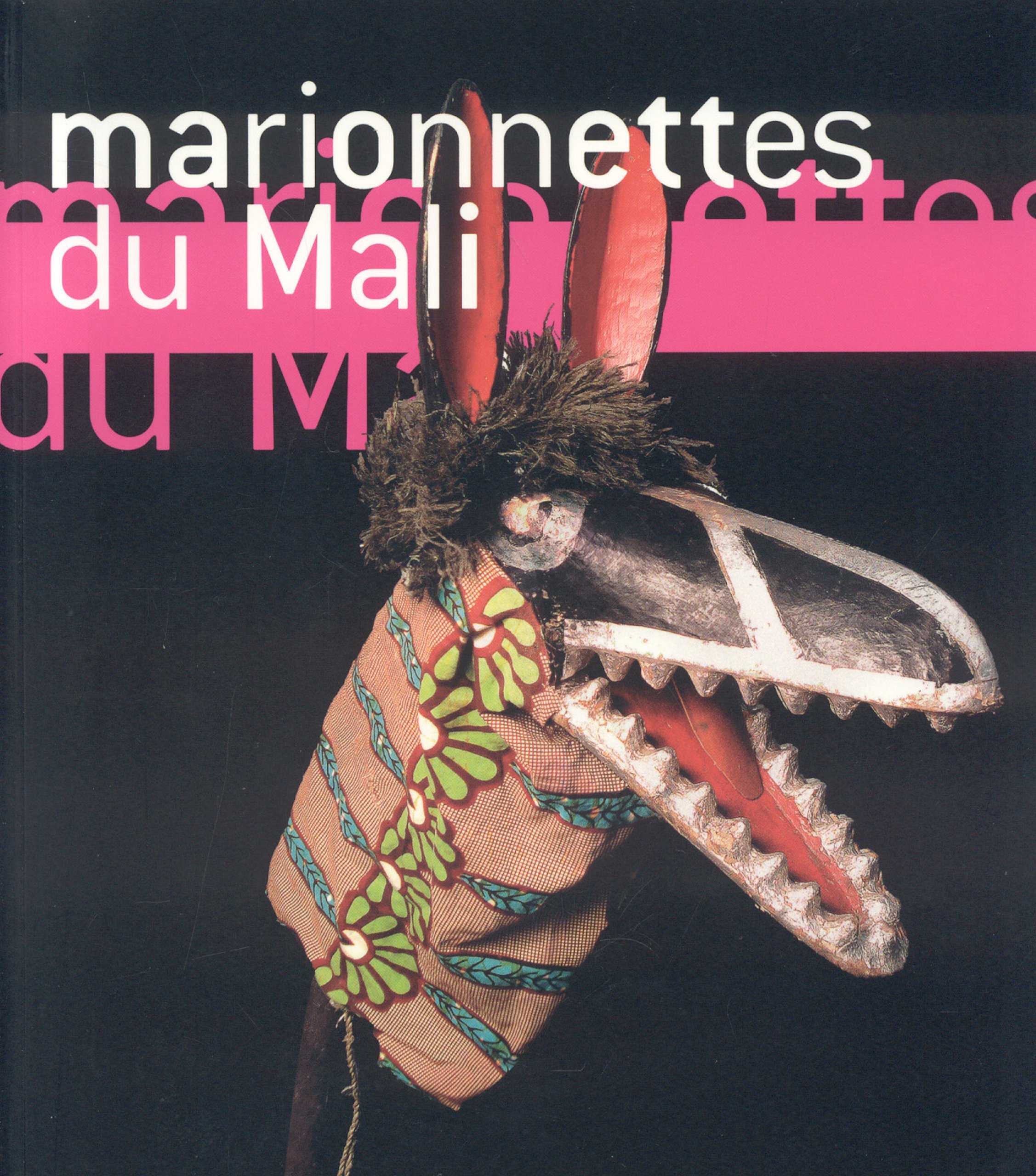 Marionnettes du Mali: Masques et marionnettes du Théâtre Sogobo
