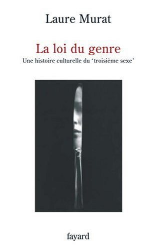 La loi du genre : une histoire culturelle du troisième sexe