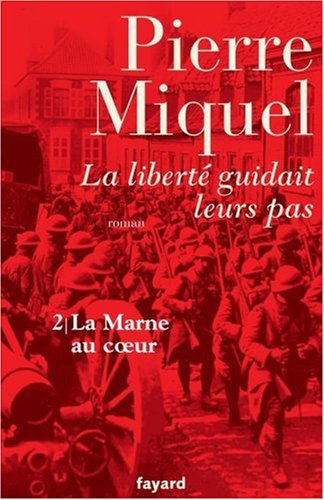 La liberté guidait leurs pas : suite romanesque. Vol. 2. La Marne au coeur