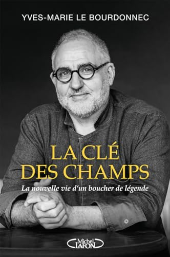 La clé des champs : la nouvelle vie d'un boucher de légende