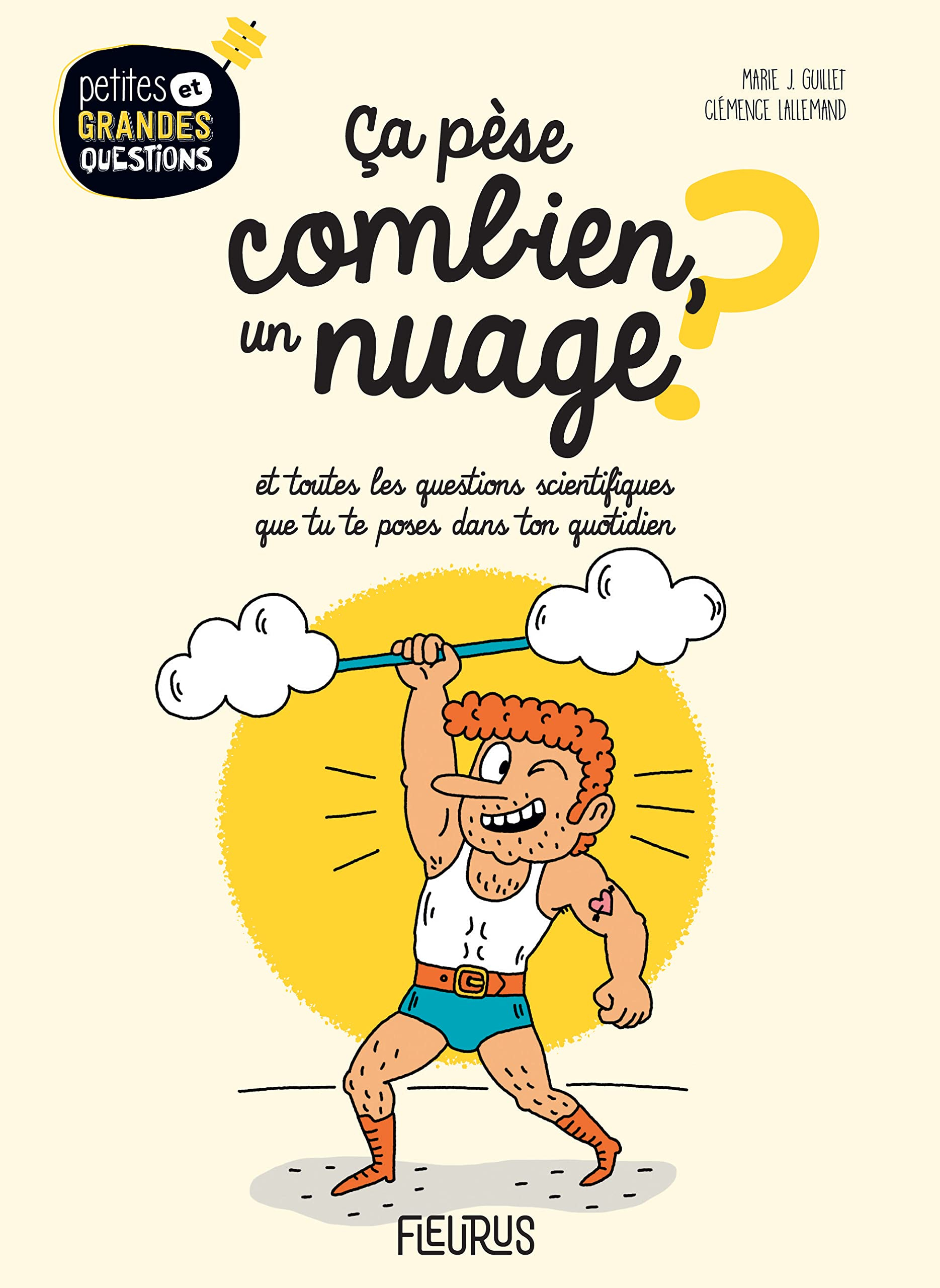 Ca pèse combien, un nuage ? : et toutes les questions scientifiques que tu te poses dans ton quotidi