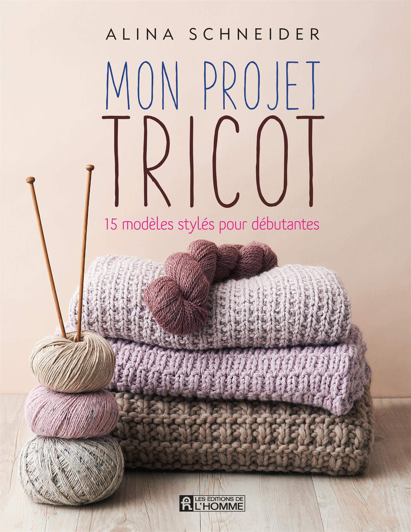 Mon projet tricot : 15 modèles stylés pour débutantes