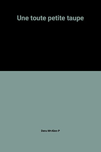 Une Toute petite taupe