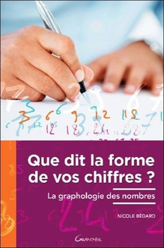 Que dit la forme de vos chiffres ? : la graphologie des nombres