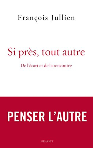 Si près, tout autre : de l'écart et de la rencontre