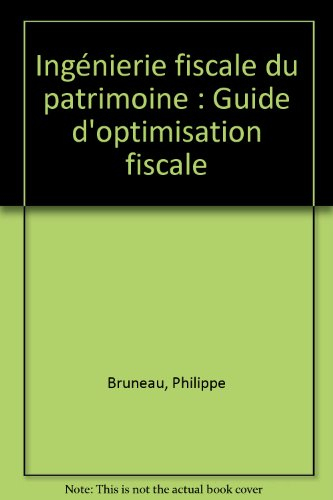 Ingénierie fiscale du patrimoine: Guide d'optimisation fiscale