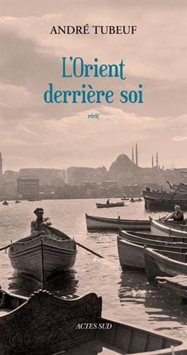 L'Orient derrière soi : récit
