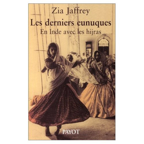 Les derniers eunuques : en Inde avec les hijras