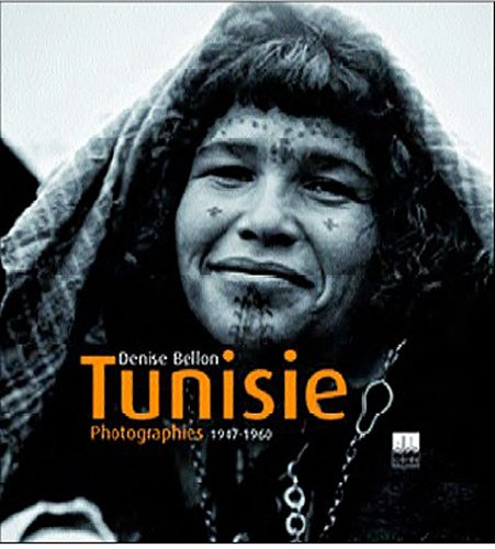 Denise Bellon : Tunisie : photographies 1947-1960