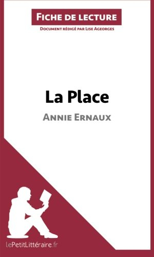La Place d'Annie Ernaux (Fiche de lecture): Résumé Complet Et Analyse Détaillée De L'oeuvre