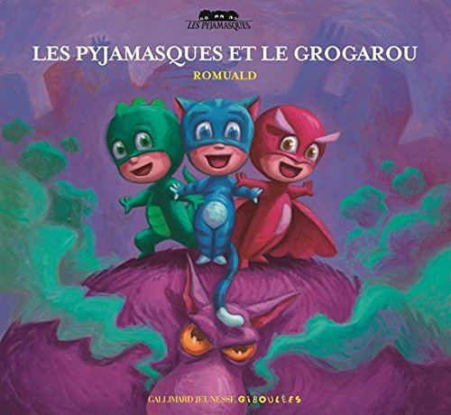 Les Pyjamasques. Vol. 1. Les Pyjamasques et le Grogarou