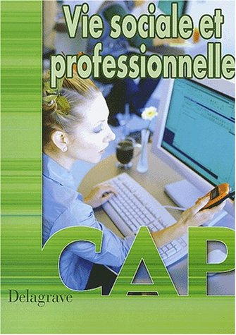 Vie sociale et professionnelle CAP : livre de l'élève