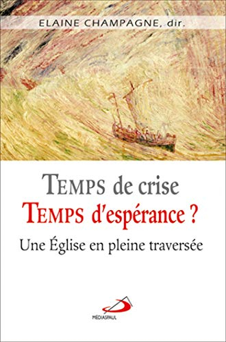 Temps de crise, temps d'espérance ? : Église en pleine traversée