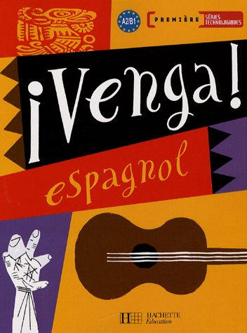 Venga ! Espagnol première séries technologiques, A2-B1