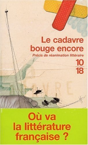 Le cadavre bouge encore : précis de réanimation littéraire