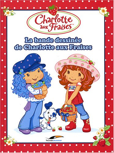 La bande dessinée de Charlotte aux fraises. Vol. 1