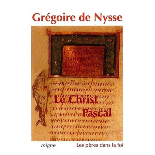 Le Christ pascal : cinq homélies pascales, homélies sur l'Ascension, traité "Quand le Fils aura tout