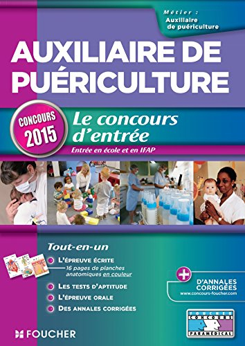 Auxiliaire de puériculture : le concours d'entrée, entrée en école et en IFAP : concours 2015