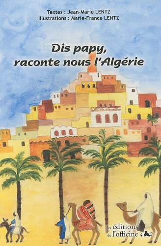 Dis papy, raconte nous l'Algérie