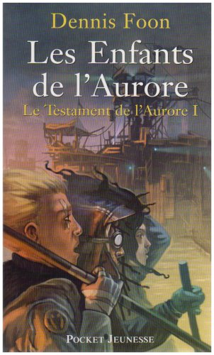Le testament de l'aurore. Vol. 1. Les enfants de l'aurore