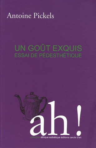 un goût exquis : essai de pédesthétique