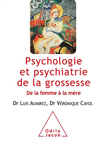 Psychologie et psychiatrie de la grossesse : de la femme à la mère