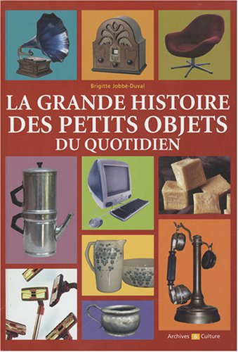 La grande histoire des petits objets du quotidien