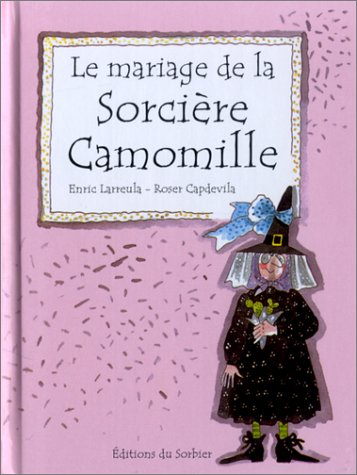 Le mariage de la sorcière Camomille