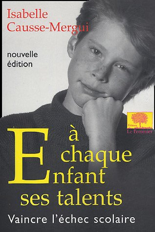 A chaque enfant ses talents : vaincre l'échec scolaire