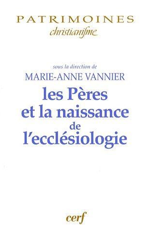 Les Pères et la naissance de l'ecclésiologie
