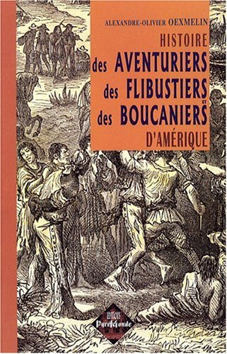 Histoire des aventuriers, des flibustiers et des boucaniers d'Amérique