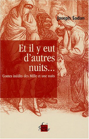 Et il y eut d'autres nuits... : contes des Mille et une nuits inédits