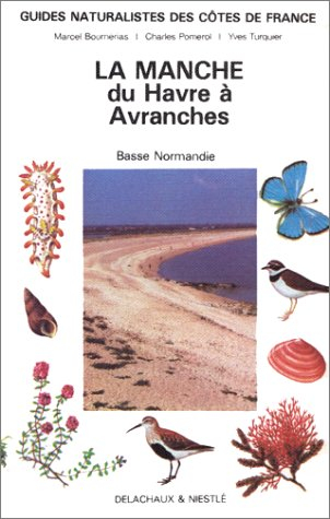 Guides naturalistes des côtes de France. Vol. 2. La Manche : du Havre à Avranches