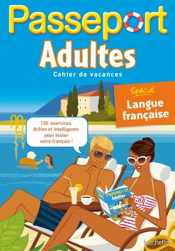 Passeport adultes : cahier de vacances. Spécial langue française