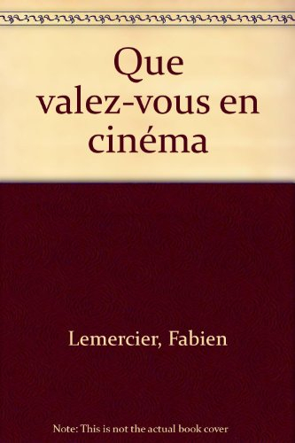 Que valez-vous en cinéma ? : 350 questions pour se tester seul ou entre amis