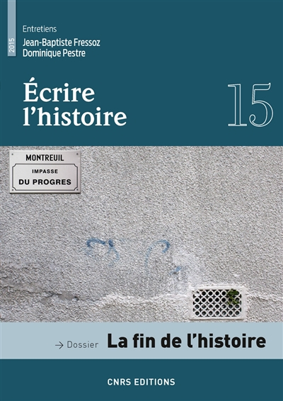 Ecrire l'histoire : histoire, littérature, esthétique, n° 15. La fin de l'histoire