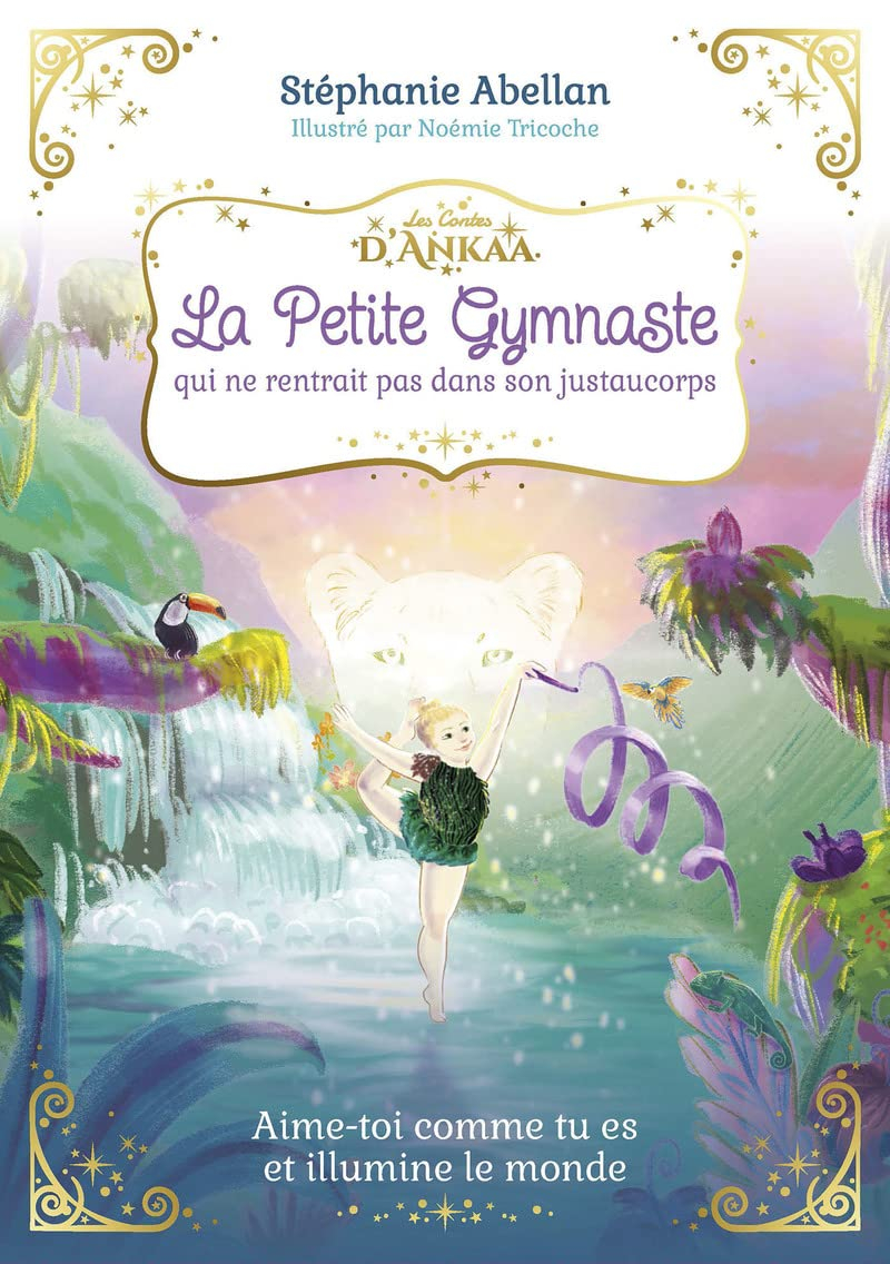 La petite gymnaste qui ne rentrait pas dans son justaucorps : aime-toi comme tu es et illumine le mo