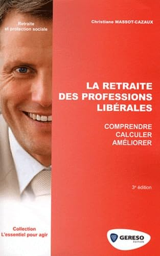 La retraite des professions libérales : comprendre, calculer, améliorer