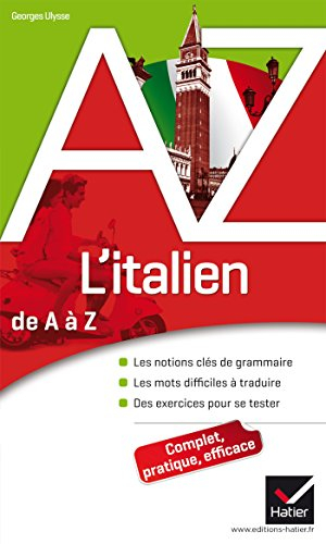 L'italien de A à Z : les notions clés de grammaire, les mots difficiles à traduire, des exercices po