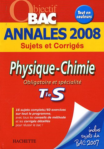 Physique chimie obligatoire et spécialité terminale S : sujets et corrigés